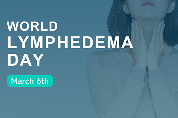 World Lymphedema Day: Everything You Need to Know about Lymphedema